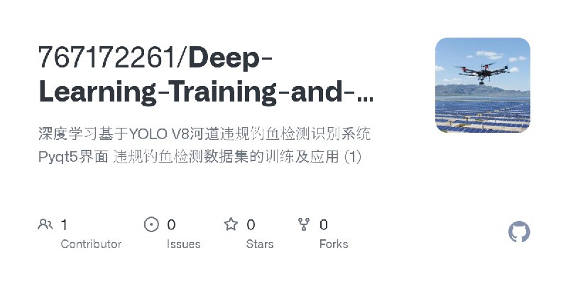 GitHub - 767172261/Deep-Learning-Training-and-Application-of-YOLO-V8-Riverway-Violation-Phishing-Detection-and-Identifi: 深度学习基于YOLO…