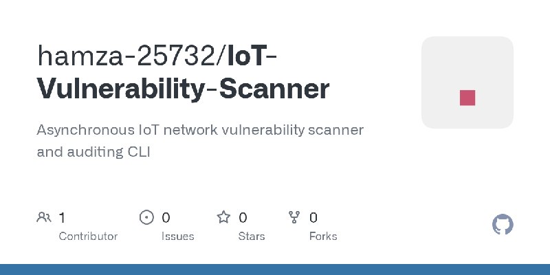GitHub - hamza-25732/IoT-Vulnerability-Scanner: Asynchronous IoT network vulnerability scanner and auditing CLI