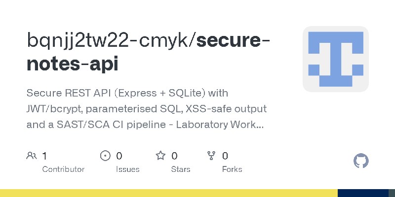 GitHub - bqnjj2tw22-cmyk/secure-notes-api: Secure REST API (Express + SQLite) with JWT/bcrypt, parameterised SQL, XSS-safe output…