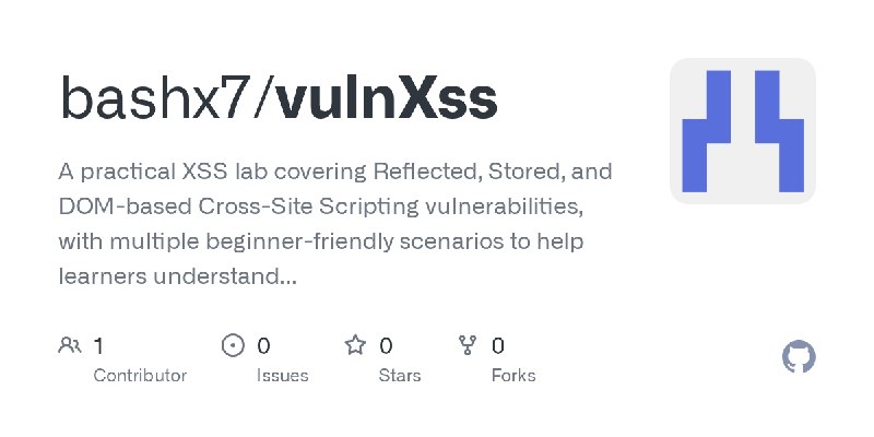 GitHub - bashx7/vulnXss: A practical XSS lab covering Reflected, Stored, and DOM-based Cross-Site Scripting vulnerabilities, with…