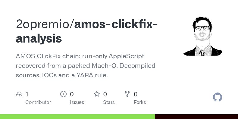 GitHub - 2opremio/amos-clickfix-analysis: AMOS ClickFix chain: run-only AppleScript recovered from a packed Mach-O. Decompiled…