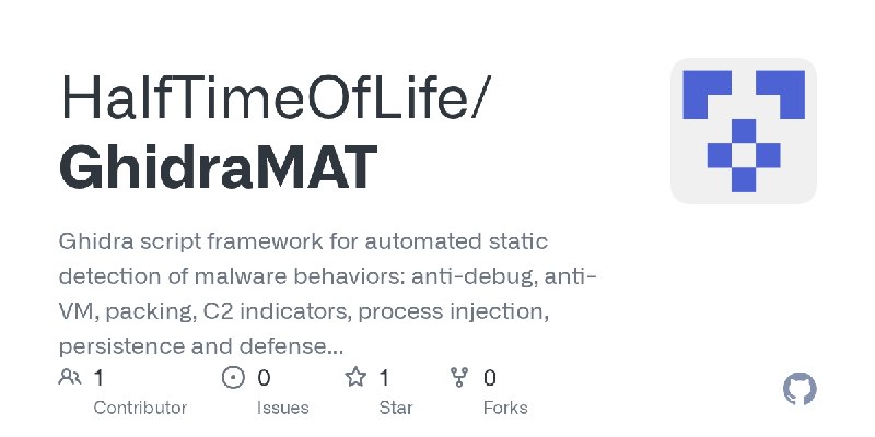 GitHub - HalfTimeOfLife/GhidraMAT: Ghidra script framework for automated static detection of malware behaviors: anti-debug, anti…
