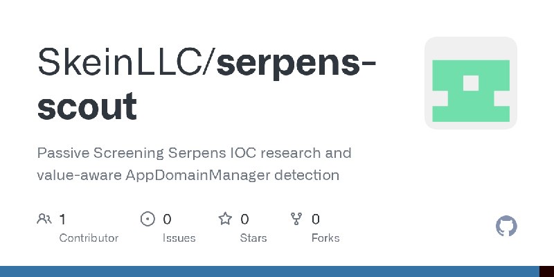 GitHub - SkeinLLC/serpens-scout: Passive Screening Serpens IOC research and value-aware AppDomainManager detection