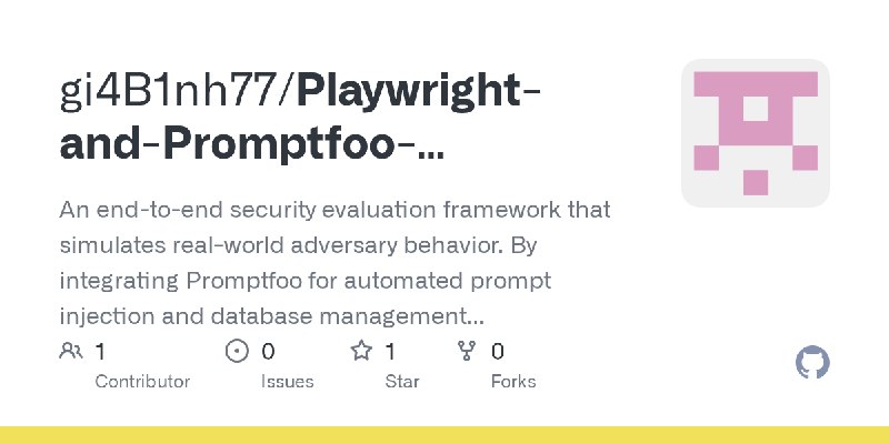 GitHub - gi4B1nh77/Playwright-and-Promptfoo-Redteaming-AI: An end-to-end security evaluation framework that simulates real-world…