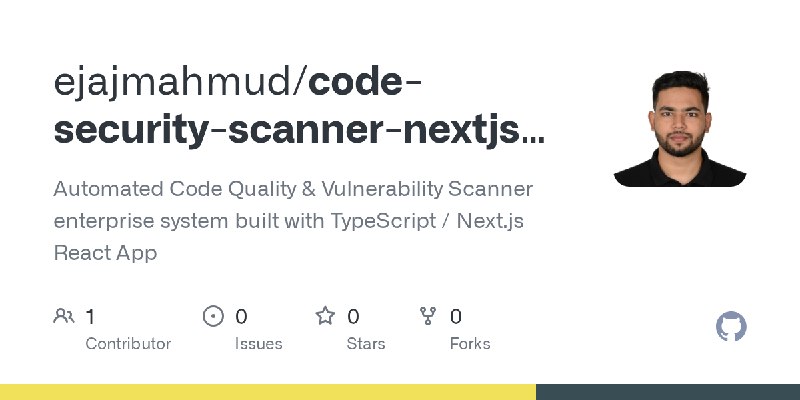 GitHub - ejajmahmud/code-security-scanner-nextjs-ts-v2026: Automated Code Quality & Vulnerability Scanner enterprise system built…