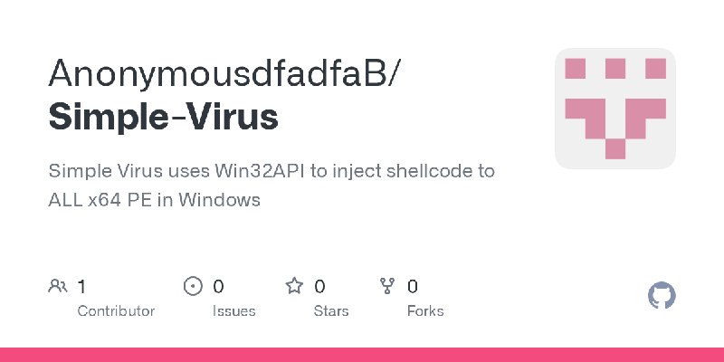 GitHub - AnonymousdfadfaB/Simple-Virus: Simple Virus uses Win32API to inject shellcode to ALL x64 PE in Windows