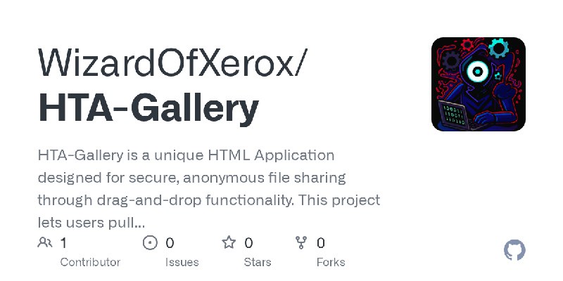 GitHub - WizardOfXerox/HTA-Gallery: HTA-Gallery is a unique HTML Application designed for secure, anonymous file sharing through…