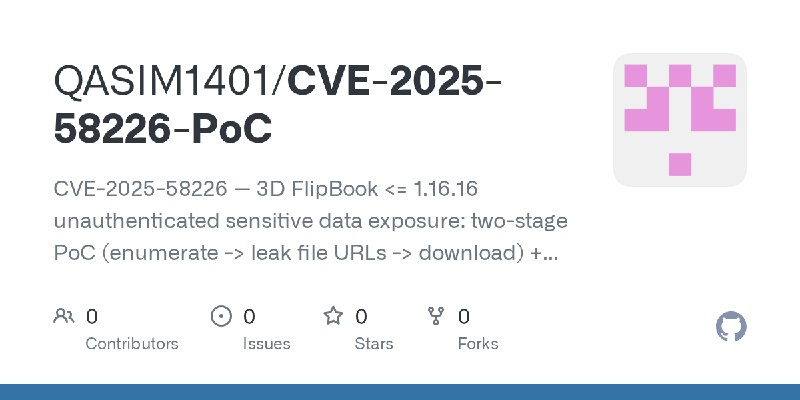 GitHub - QASIM1401/CVE-2025-58226-PoC: CVE-2025-58226 — 3D FlipBook <= 1.16.16 unauthenticated sensitive data exposure: two-stage…