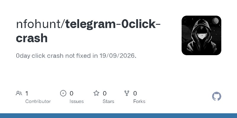 GitHub - nfohunt/telegram-0click-crash: 0day click crash not fixed in 19/09/2026.
