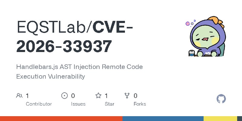 GitHub - EQSTLab/CVE-2026-33937: Handlebars.js AST Injection Remote Code Execution Vulnerability
