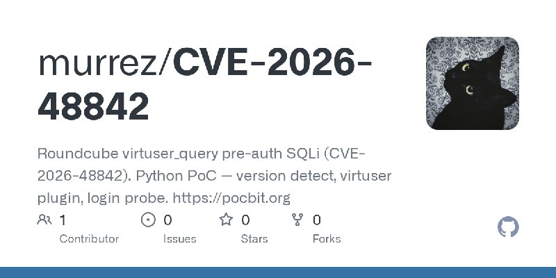 GitHub - murrez/CVE-2026-48842: Roundcube virtuser_query pre-auth SQLi (CVE-2026-48842). Python PoC — version detect, virtuser…