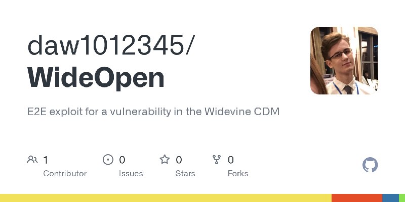 GitHub - daw1012345/WideOpen: E2E exploit for a vulnerability in the Widevine CDM