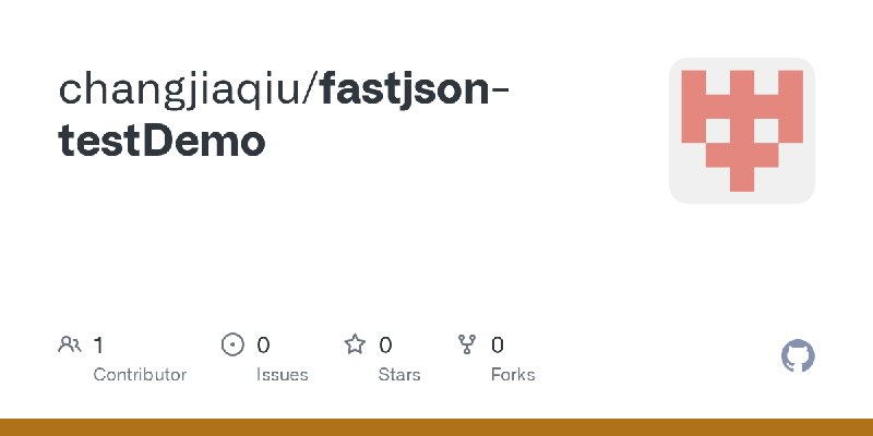 GitHub - changjiaqiu/fastjson-testDemo