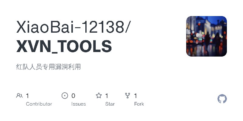 GitHub - XiaoBai-12138/XVN_TOOLS: 红队人员专用漏洞利用