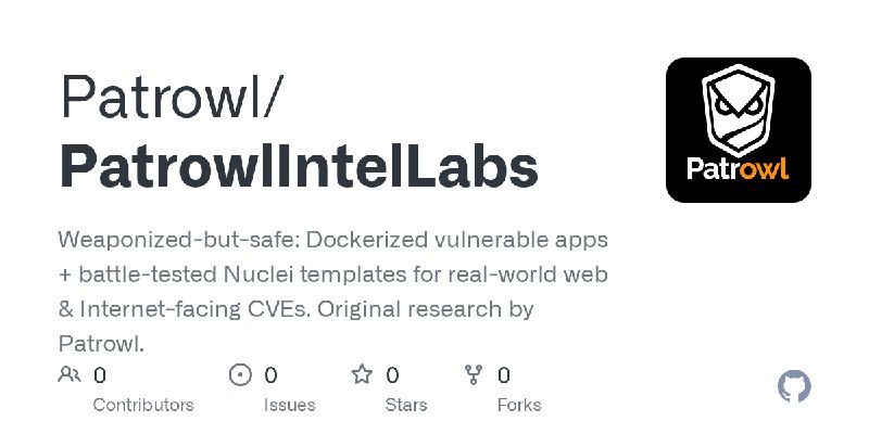 GitHub - Patrowl/PatrowlIntelLabs: Weaponized-but-safe: Dockerized vulnerable apps + battle-tested Nuclei templates for real-world…
