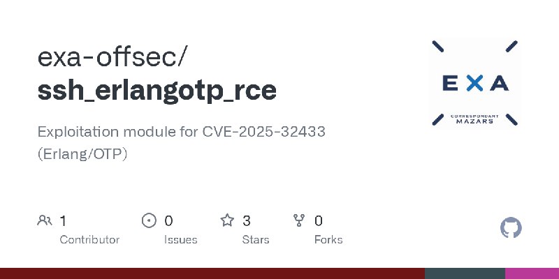 GitHub - exa-offsec/ssh_erlangotp_rce: Exploitation module for CVE-2025-32433 (Erlang/OTP)