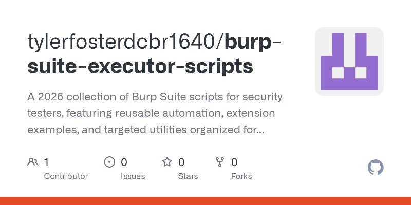 GitHub - tylerfosterdcbr1640/burp-suite-executor-scripts: A 2026 collection of Burp Suite scripts for security testers, featuring…