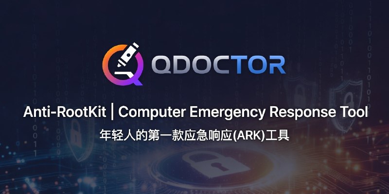GitHub - QAX-Anti-Virus/QDoctor: The first Computer Emergency Response (ARK) Tools for young people ;) 　　　　　　　　　　　　　　　　　　　　　　年…