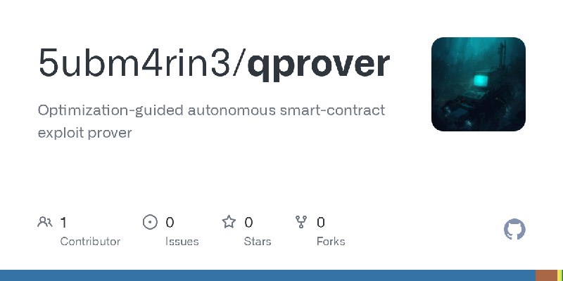 GitHub - 5ubm4rin3/qprover: Optimization-guided autonomous smart-contract exploit prover