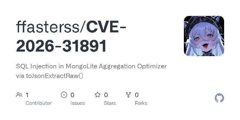 GitHub - ffasterss/CVE-2026-31891: SQL Injection in MongoLite Aggregation Optimizer via toJsonExtractRaw()