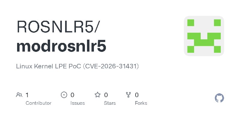 GitHub - ROSNLR5/modrosnlr5: Linux Kernel LPE PoC (CVE-2026-31431)