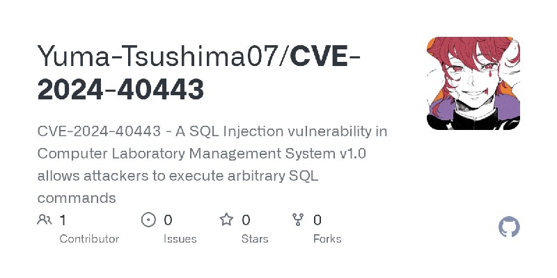 GitHub - Yuma-Tsushima07/CVE-2024-40443: CVE-2024-40443 - A SQL Injection vulnerability in Computer Laboratory Management System…