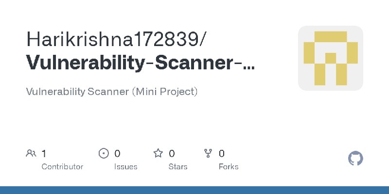 GitHub - Harikrishna172839/Vulnerability-Scanner-Mini-Project-: Vulnerability Scanner (Mini Project)