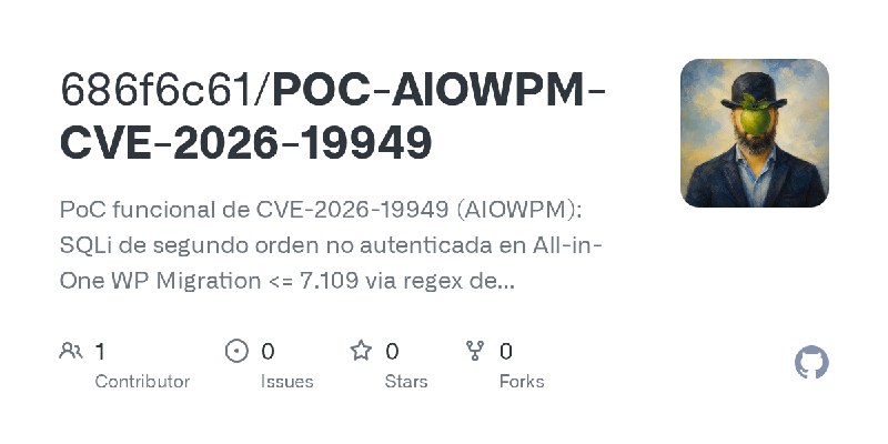 GitHub - 686f6c61/POC-AIOWPM-CVE-2026-19949: PoC funcional de CVE-2026-19949 (AIOWPM): SQLi de segundo orden no autenticada en…