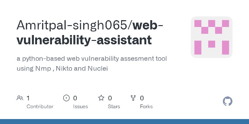 GitHub - Amritpal-singh065/web-vulnerability-assistant: a python-based web vulnerability assesment tool using Nmp , Nikto and Nuclei