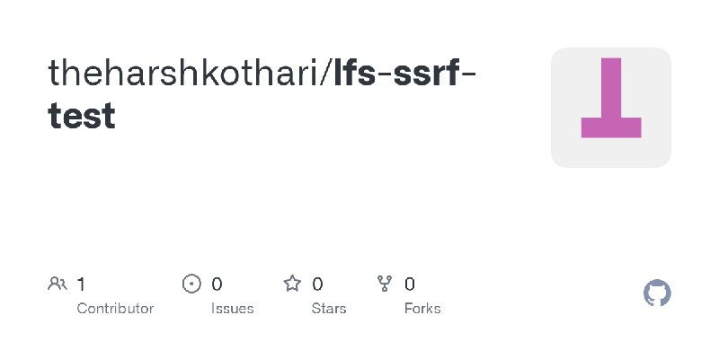 GitHub - theharshkothari/lfs-ssrf-test
