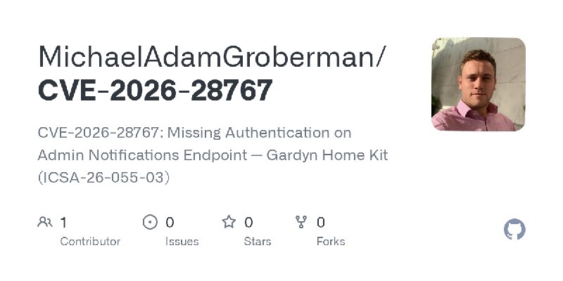 GitHub - MichaelAdamGroberman/CVE-2026-28767: CVE-2026-28767: Missing Authentication on Admin Notifications Endpoint — Gardyn Home…