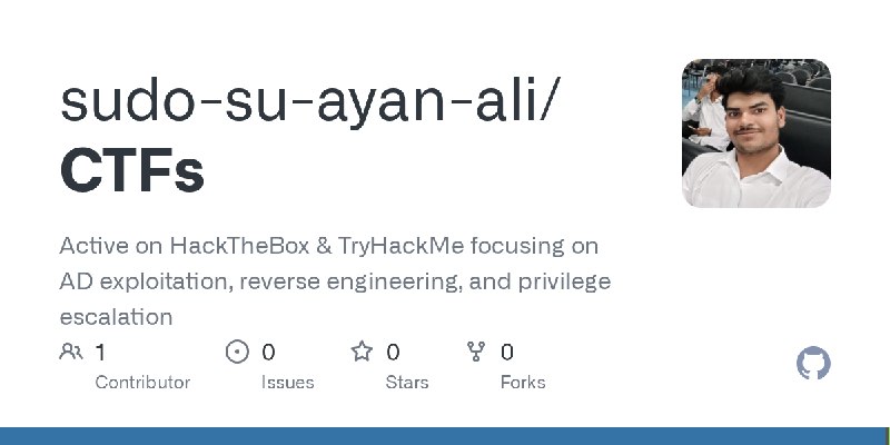 GitHub - sudo-su-ayan-ali/CTFs: Active on HackTheBox & TryHackMe focusing on AD exploitation, reverse engineering, and privilege…