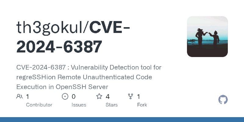 GitHub - th3gokul/CVE-2024-6387: CVE-2024-6387 : Vulnerability Detection tool  for regreSSHion Remote Unauthenticated Code Execution…