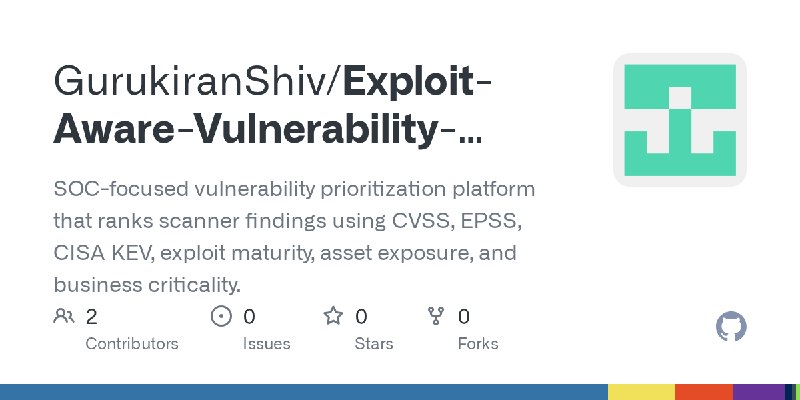 GitHub - GurukiranShiv/Exploit-Aware-Vulnerability-Prioritization-Platform: SOC-focused vulnerability prioritization platform that…