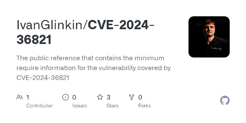 GitHub - IvanGlinkin/CVE-2024-36821: The public reference that contains the minimum require information for the vulnerability covered…