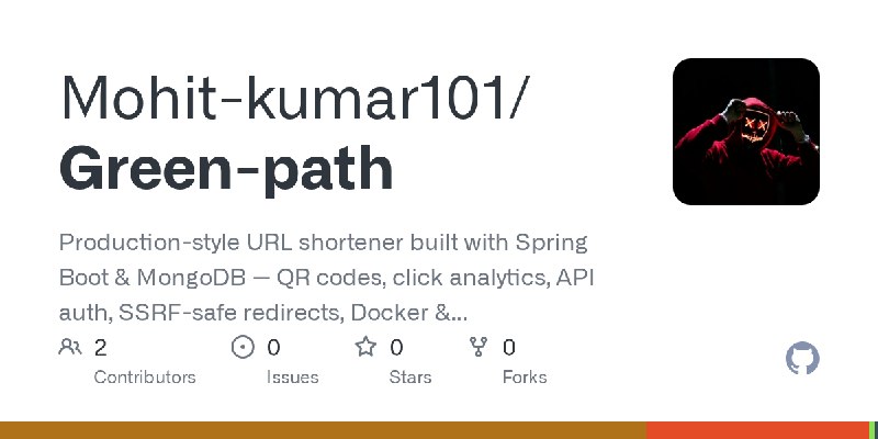 GitHub - Mohit-kumar101/Green-path: Production-style URL shortener built with Spring Boot & MongoDB — QR codes, click analytics…