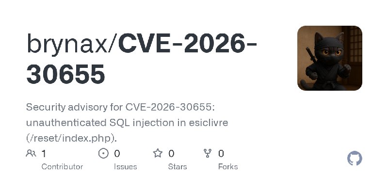GitHub - brynax/CVE-2026-30655: Security advisory for CVE-2026-30655: unauthenticated SQL injection in esiclivre (/reset/index.php).