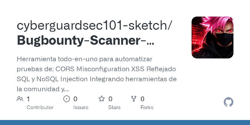 GitHub - cyberguardsec101-sketch/Bugbounty-Scanner-Suite: Herramienta todo-en-uno para automatizar pruebas de:  CORS Misconfiguration…