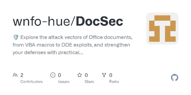 GitHub - wnfo-hue/DocSec: 🛡️ Explore the attack vectors of Office documents, from VBA macros to DDE exploits, and strengthen your…