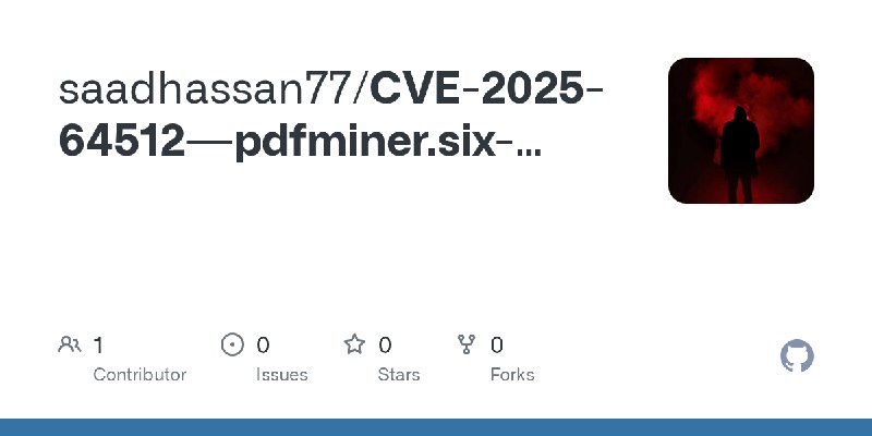 GitHub - saadhassan77/CVE-2025-64512---pdfminer.six-Remote-Code-Execution-RCE-