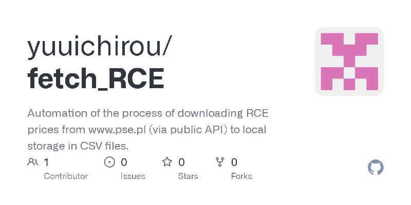 GitHub - yuuichirou/fetch_RCE: Automation of the process of downloading RCE prices from www.pse.pl (via public API) to local storage…