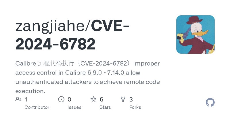 GitHub - zangjiahe/CVE-2024-6782: Calibre 远程代码执行（CVE-2024-6782）Improper access control in Calibre 6.9.0 ~ 7.14.0 allow unauthenticated…