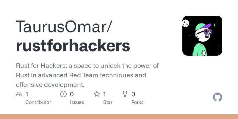 GitHub - TaurusOmar/rustforhackers: Rust for Hackers: a space to unlock the power of Rust in advanced Red Team techniques and offensive…