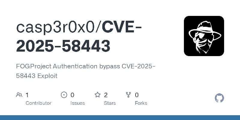 GitHub - casp3r0x0/CVE-2025-58443: FOGProject Authentication bypass CVE-2025-58443 Exploit