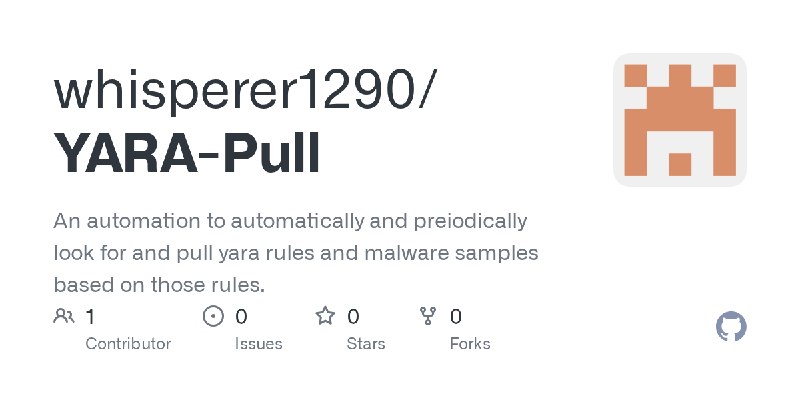 GitHub - whisperer1290/YARA-Pull: An automation to automatically and preiodically look for and pull yara rules and malware samples…
