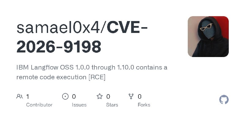 GitHub - samael0x4/CVE-2026-9198: IBM Langflow OSS 1.0.0 through 1.10.0 contains a remote code execution [RCE]