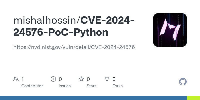 GitHub - mishalhossin/CVE-2024-24576-PoC-Python: https://nvd.nist.gov/vuln/detail/CVE-2024-24576