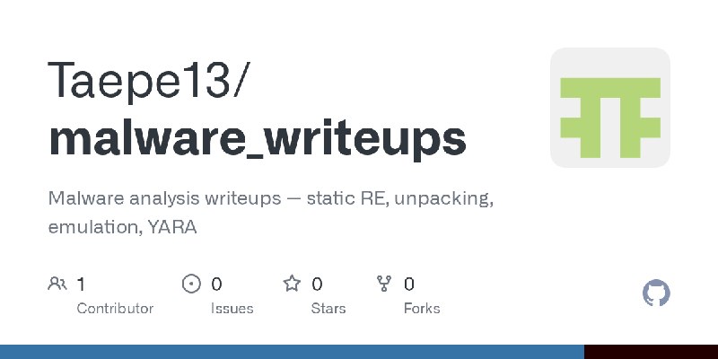 GitHub - Taepe13/malware_writeups: Malware analysis writeups — static RE, unpacking, emulation, YARA
