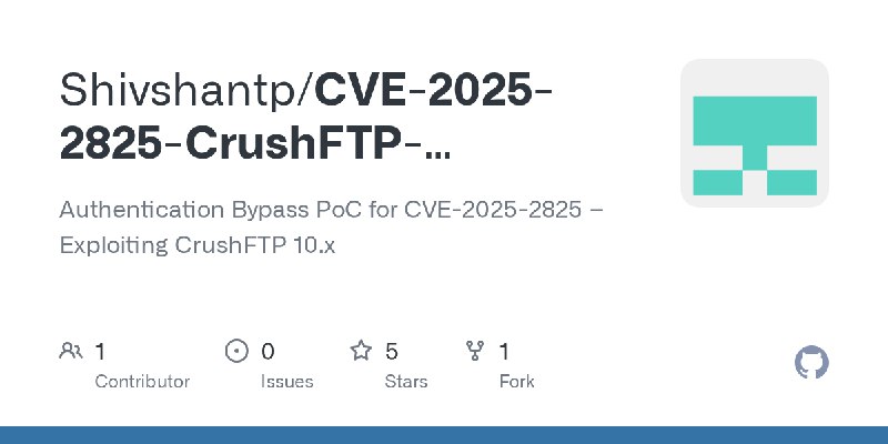GitHub - Shivshantp/CVE-2025-2825-CrushFTP-AuthBypass: Authentication Bypass PoC for CVE-2025-2825 – Exploiting CrushFTP 10.x