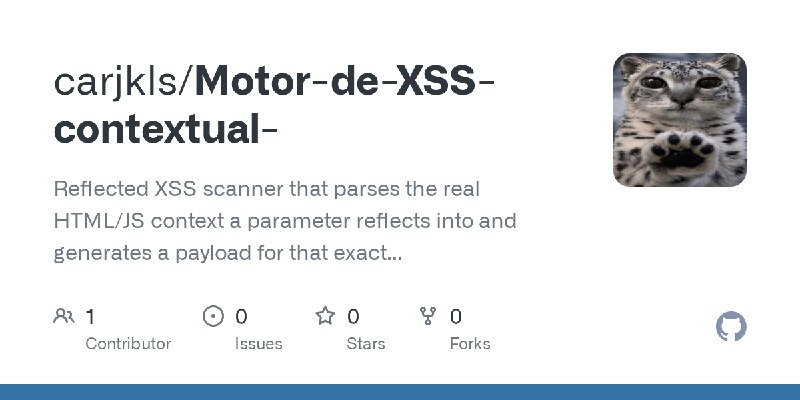 GitHub - carjkls/Motor-de-XSS-contextual-: Reflected XSS scanner that parses the real HTML/JS context a parameter reflects into…